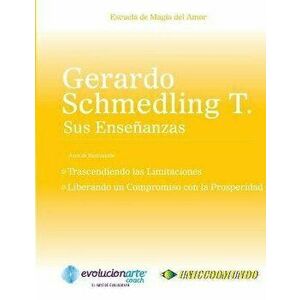Trascendiendo las Limitaciones & Liberando un Compromiso con la Prosperidad, Paperback - Gerardo Schmedling imagine