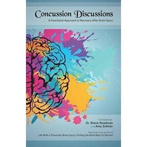 Concussion Discussions: A Functional Approach to Recovery After Brain Injury, Paperback - Shane Steadman imagine