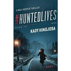 #HuntedLives: A Thriller, Paperback - Kady Hinojosa imagine