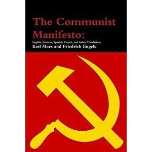 The Communist Manifesto: English, German, Spanish, French, and Italian Translations, Paperback - Karl Marx imagine