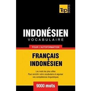 Vocabulaire Français-Indonésien pour l'autoformation - 9000 mots les plus courants, Paperback - Andrey Taranov imagine