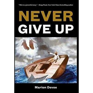 Never Give Up, Hardcover - Marion Devoe imagine