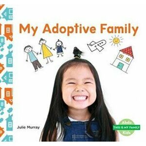 My Adoptive Family, Library Binding - Julie Murray imagine