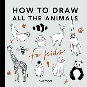 All the Animals: How to Draw Books for Kids, Paperback - Alli Koch imagine