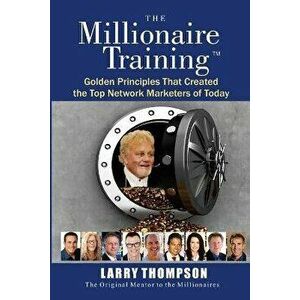 The Millionaire Training, Paperback - Larry Thompson imagine