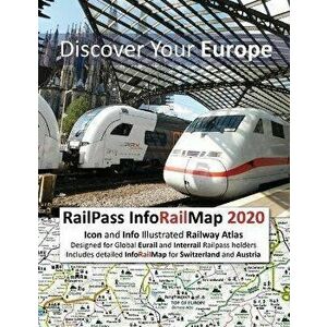 RailPass InfoRailMap 2020 - Discover Your Europe: Icon and Info illustrated Railway Atlas specifically designed for Global Interrail and Eurail RailPa imagine