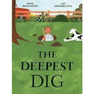 The Deepest Dig, Hardcover - Mark David Smith imagine