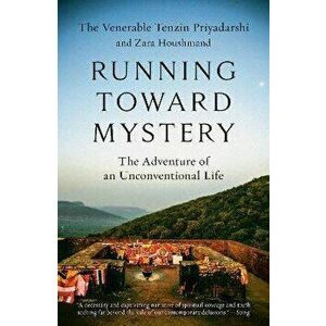 Running Toward Mystery: The Adventure of an Unconventional Life, Paperback - Tenzin Priyadarshi imagine