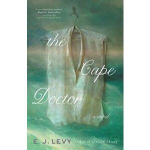 The Cape Doctor, Hardcover - E. J. Levy imagine