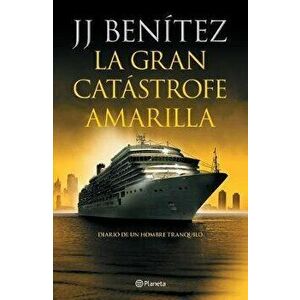La Gran Catástrofe Amarilla: Diario de Un Hombre Tranquilo, Paperback - J. J. Benítez imagine
