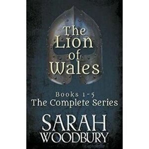 The Lion of Wales: The Complete Series (Books 1-5), Paperback - Sarah Woodbury imagine
