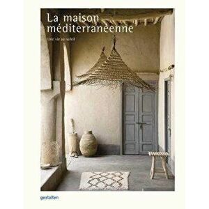 La Maison Méditerranéenne: Une Vie Au Soleil, Hardcover - *** imagine