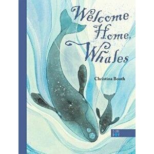 Welcome Home, Whales, Hardcover - Christina Booth imagine