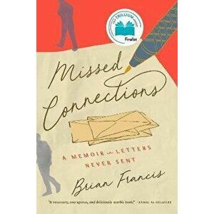 Missed Connections: A Memoir in Letters Never Sent, Paperback - Brian Francis imagine