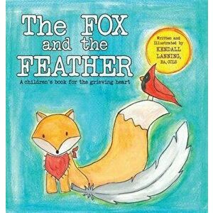 The Fox and the Feather, Hardcover - Kendall Lanning imagine