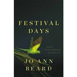 Festival Days, Hardcover - Jo Ann Beard imagine