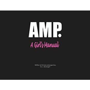 AMP A Girls's Manual, Paperback - Toi J. McKnight imagine