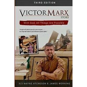 The Victor Marx Story 3rd Edition, Paperback - Wayne Atchenson imagine