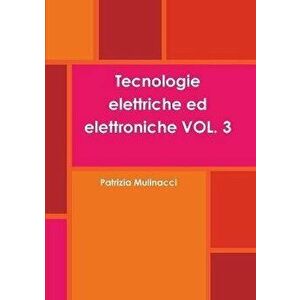 Tecnologie elettriche ed elettroniche VOL. 3, Paperback - Patrizia Mulinacci imagine