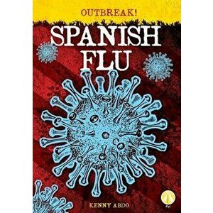 Spanish Flu, Library Binding - Kenny Abdo imagine