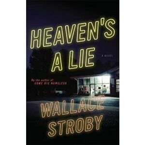 Heaven's a Lie, Hardcover - Wallace Stroby imagine