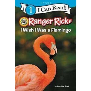 Ranger Rick: I Wish I Was a Flamingo, Hardcover - Jennifer Bové imagine