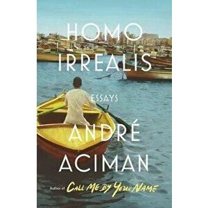 Homo Irrealis: Essays, Hardcover - André Aciman imagine