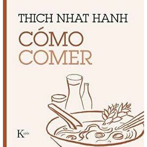 Cómo Comer, Paperback - Thich Nhat Hanh imagine
