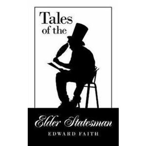 Tales of the Elder Statesman, Paperback - Edward Faith imagine