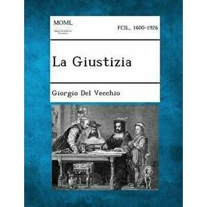 La Giustizia, Paperback - Giorgio Del Vecchio imagine