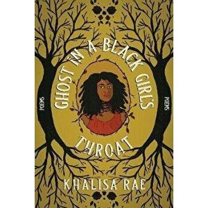 Ghost in a Black Girl's Throat, Paperback - Khalisa Rae imagine