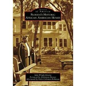 Florida's Historic African American Homes, Paperback - Jada Wright-Greene imagine