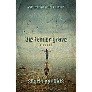 The Tender Grave, Paperback - Sheri Reynolds imagine