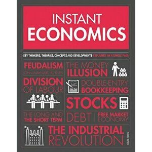 Instant Economics: Key Thinkers, Theories, Discoveries and Concepts, Paperback - David Orrell imagine