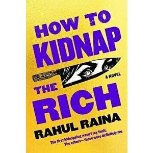 How to Kidnap the Rich, Paperback - Rahul Raina imagine