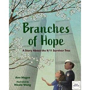 Branches of Hope: The 9/11 Survivor Tree, Hardcover - Ann Magee imagine