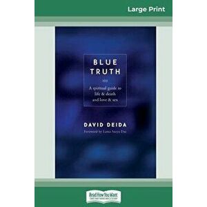 Blue Truth (16pt Large Print Edition), Paperback - David Deida imagine