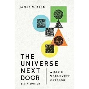 The Universe Next Door: A Basic Worldview Catalog, Paperback - James W. Sire imagine