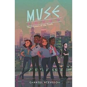 Muse Squad: The Mystery of the Tenth, Hardcover - Chantel Acevedo imagine
