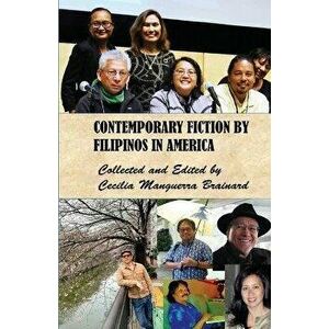 Contemporary Fiction by Filipinos in America: US Edition, Paperback - Cecilia Manguerra Brainard imagine