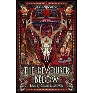 The Devourer Below: An Arkham Horror Anthology, Paperback - Charlotte Llewelyn-Wells imagine