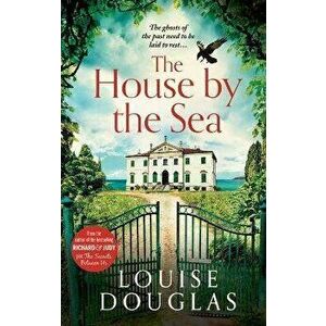 The House by the Sea, Hardcover - Louise Douglas imagine