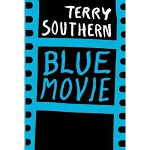 Blue Movie: 50th Anniversary Edition, Paperback - Terry Southern imagine