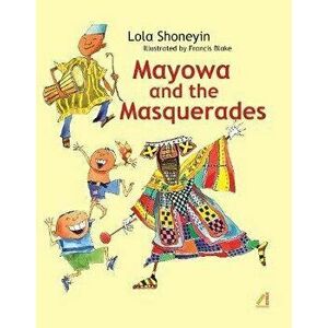 Mayowa and the Masquerades, Hardcover - Lola Shoneyin imagine