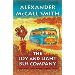 The Joy and Light Bus Company: No. 1 Ladies' Detective Agency (22), Hardcover - Alexander McCall Smith imagine