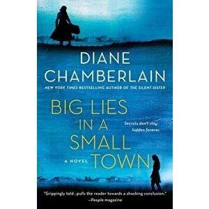 Big Lies in a Small Town, Paperback - Diane Chamberlain imagine