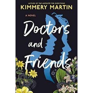 Doctors and Friends, Hardcover - Kimmery Martin imagine