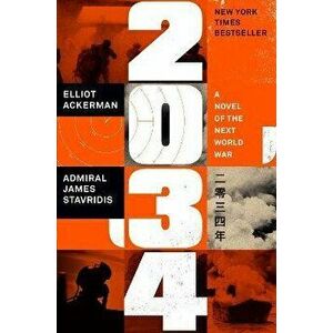 2034: A Novel of the Next World War, Hardcover - Elliot Ackerman imagine