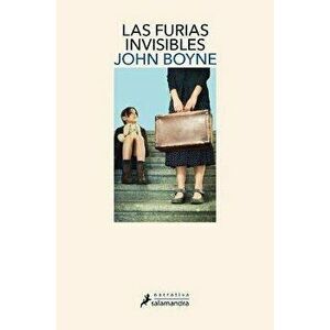 Las Furias Invisibles / The Heart's Invisible Furies, Paperback - John Boyne imagine