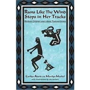 Runs Like The Wind Stops in Her Tracks: Mimbres Children Learn About Trustworthiness, Paperback - Carilyn Alarid imagine